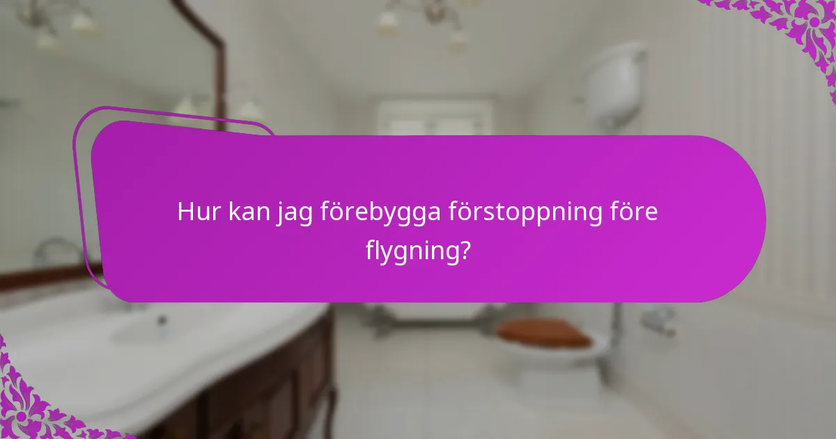 Hur kan jag förebygga förstoppning före flygning?