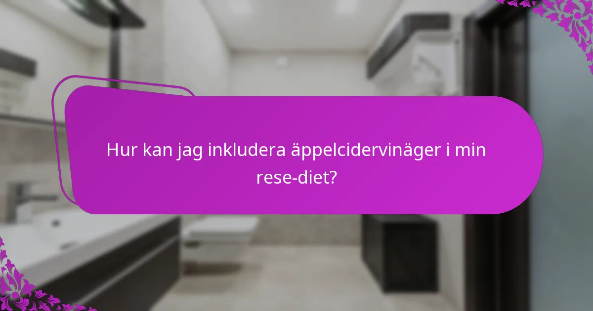 Hur kan jag inkludera äppelcidervinäger i min rese-diet?