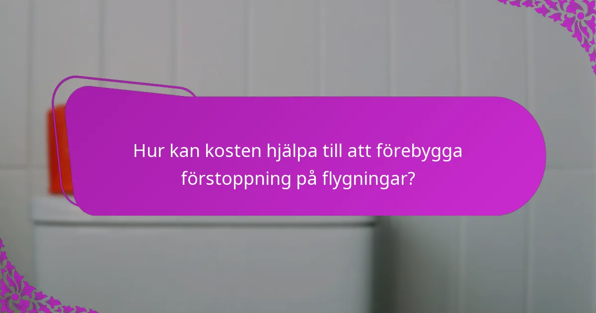 Hur kan kosten hjälpa till att förebygga förstoppning på flygningar?