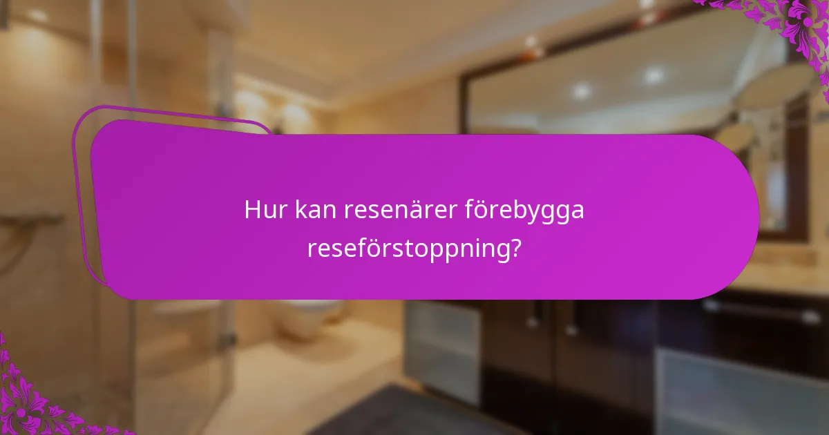 Hur kan resenärer förebygga reseförstoppning?