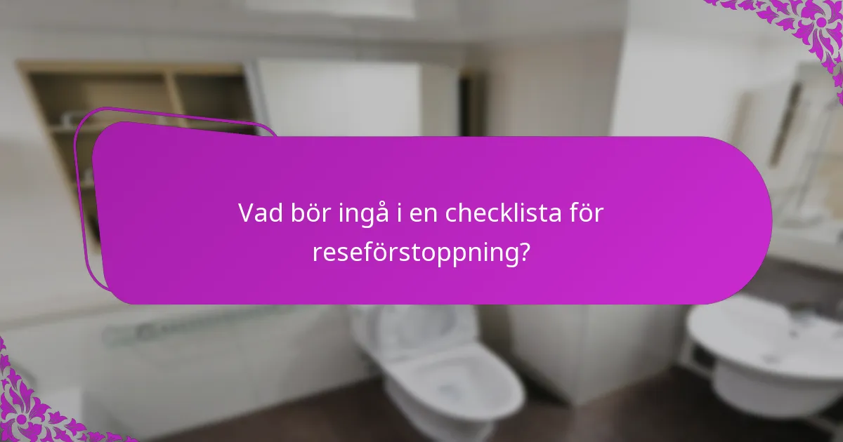 Vad bör ingå i en checklista för reseförstoppning?