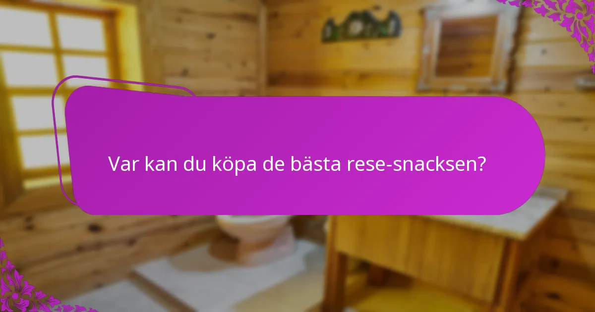 Var kan du köpa de bästa rese-snacksen?