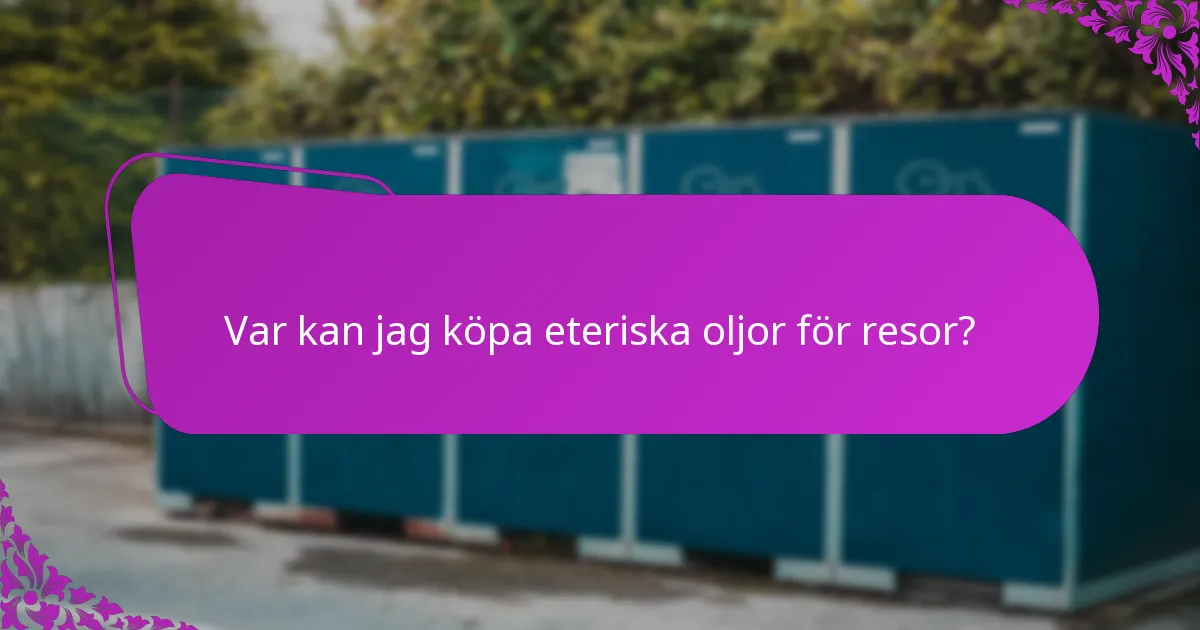 Var kan jag köpa eteriska oljor för resor?