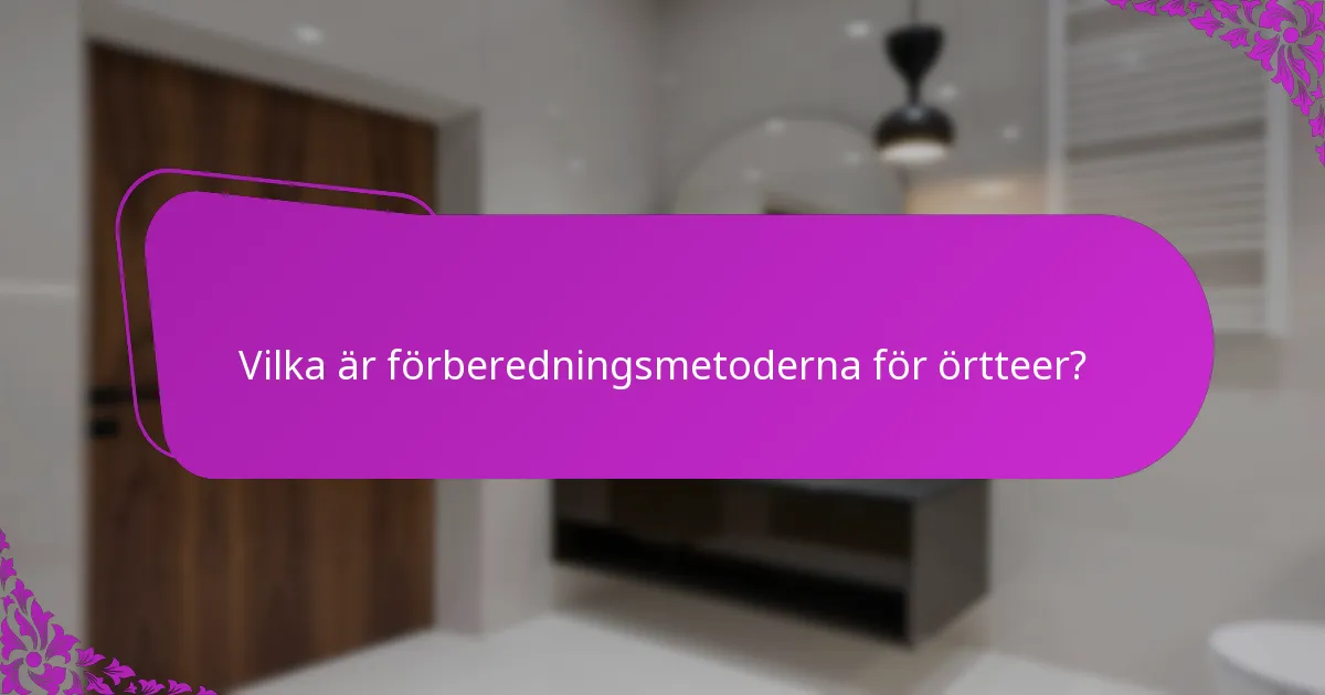 Vilka är förberedningsmetoderna för örtteer?