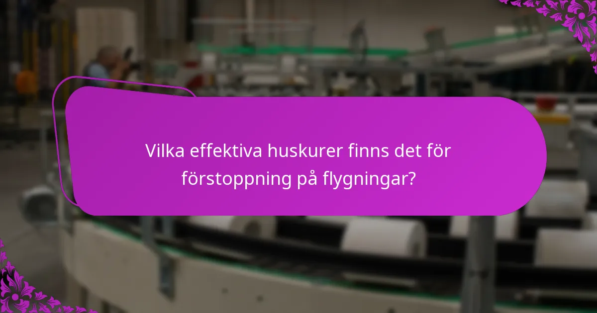 Vilka effektiva huskurer finns det för förstoppning på flygningar?